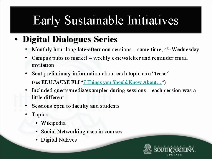 Early Sustainable Initiatives • Digital Dialogues Series • Monthly hour long late-afternoon sessions –