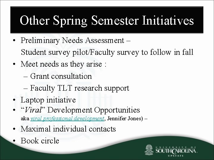 Other Spring Semester Initiatives • Preliminary Needs Assessment – Student survey pilot/Faculty survey to