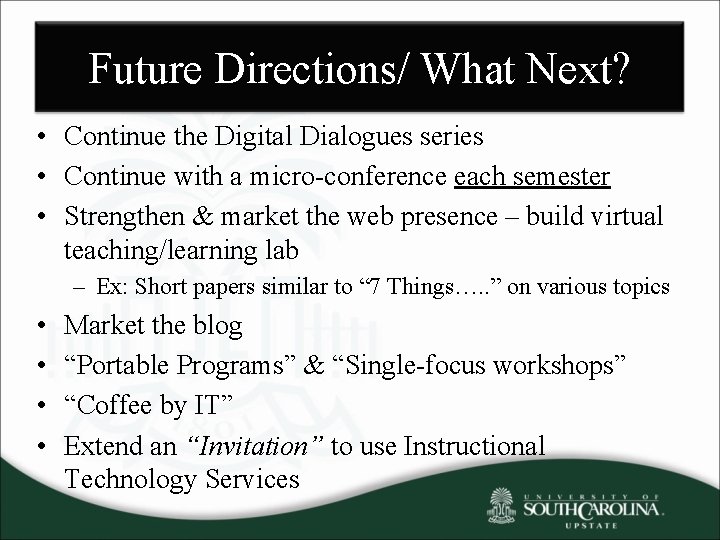 Future Directions/ What Next? • Continue the Digital Dialogues series • Continue with a