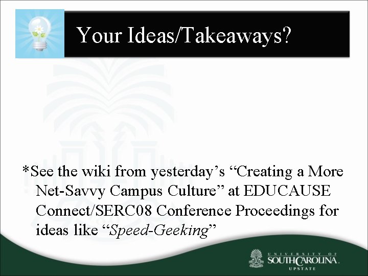 Your Ideas/Takeaways? *See the wiki from yesterday’s “Creating a More Net-Savvy Campus Culture” at