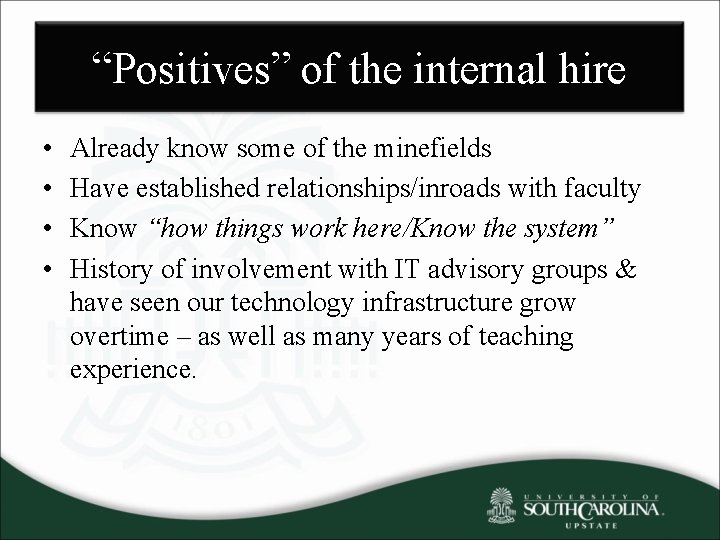 “Positives” of the internal hire • • Already know some of the minefields Have