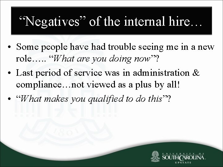 “Negatives” of the internal hire… • Some people have had trouble seeing me in