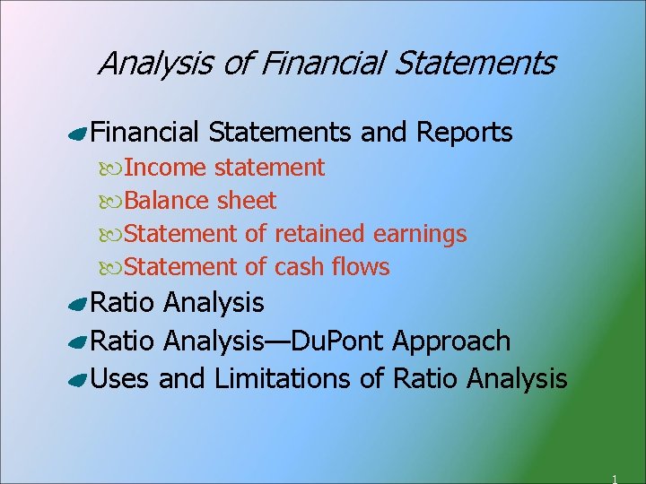 Analysis of Financial Statements and Reports Income statement Balance sheet Statement of retained earnings