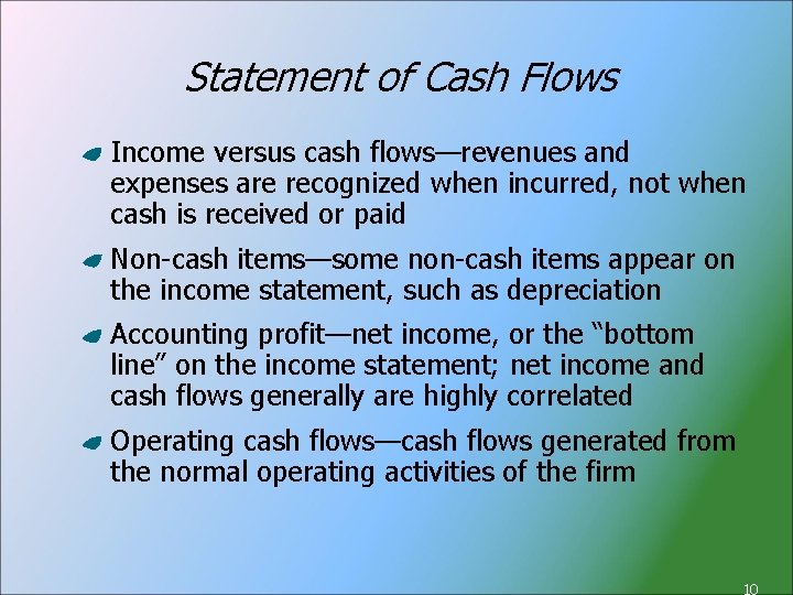 Statement of Cash Flows Income versus cash flows—revenues and expenses are recognized when incurred,