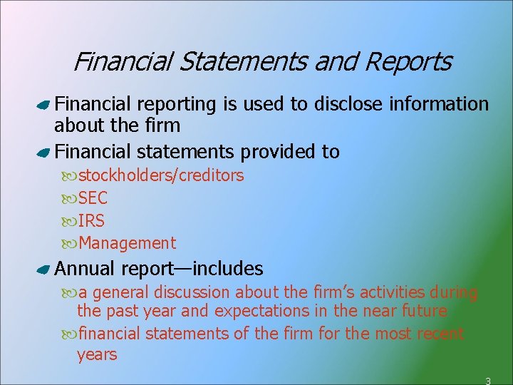 Financial Statements and Reports Financial reporting is used to disclose information about the firm