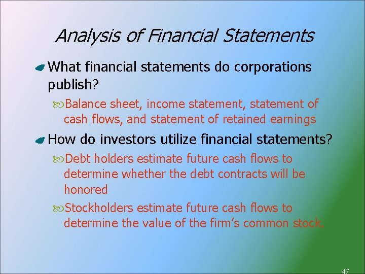 Analysis of Financial Statements What financial statements do corporations publish? Balance sheet, income statement,