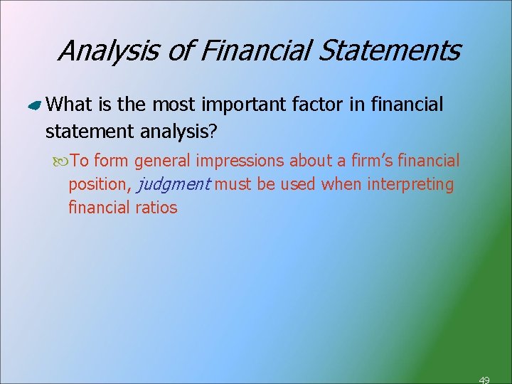 Analysis of Financial Statements What is the most important factor in financial statement analysis?