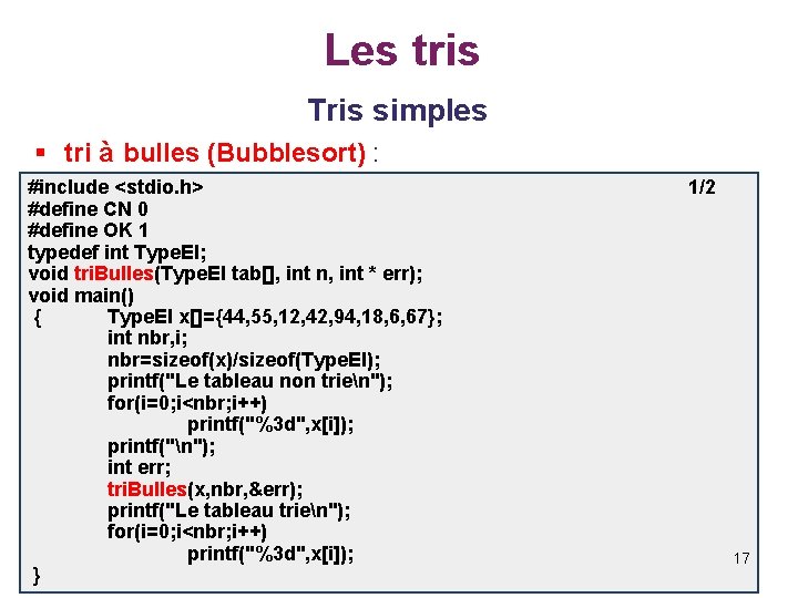 Les tris Tris simples § tri à bulles (Bubblesort) : #include <stdio. h> #define
