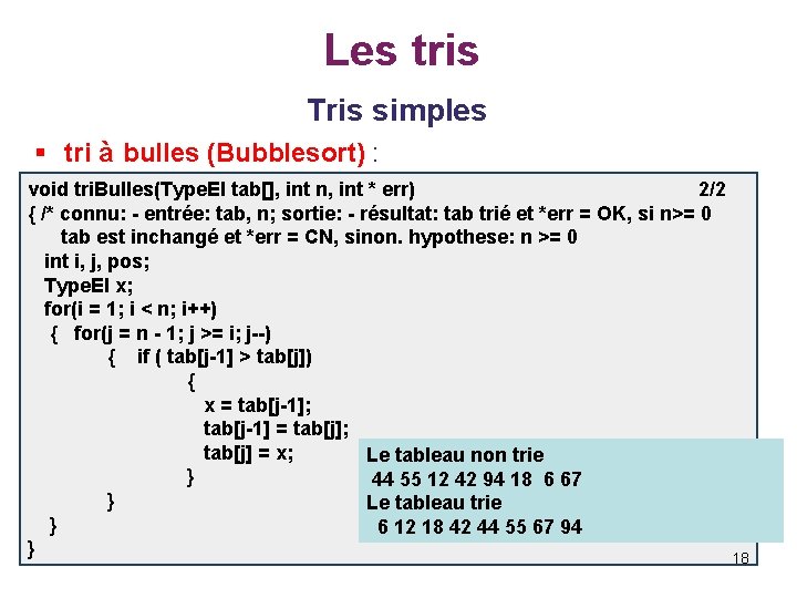 Les tris Tris simples § tri à bulles (Bubblesort) : void tri. Bulles(Type. El