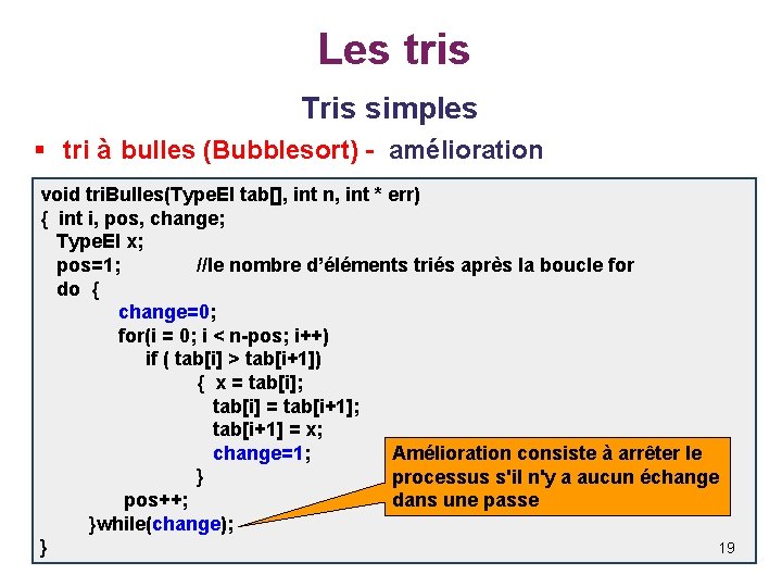 Les tris Tris simples § tri à bulles (Bubblesort) - amélioration void tri. Bulles(Type.