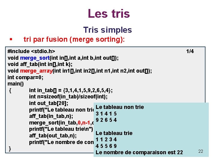 Les tris Tris simples § tri par fusion (merge sorting): #include <stdio. h> 1/4