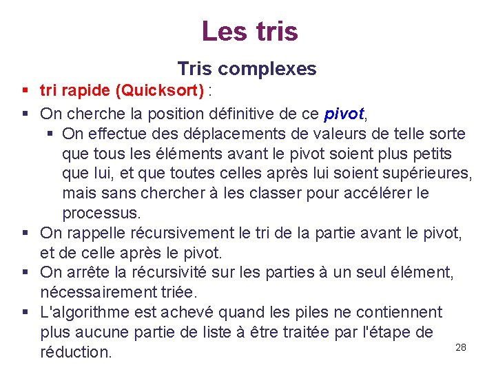 Les tris Tris complexes § tri rapide (Quicksort) : § On cherche la position