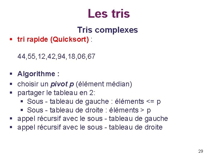 Les tris Tris complexes § tri rapide (Quicksort) : 44, 55, 12, 42, 94,