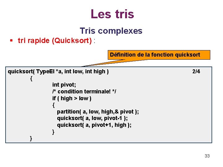 Les tris Tris complexes § tri rapide (Quicksort) : Définition de la fonction quicksort(