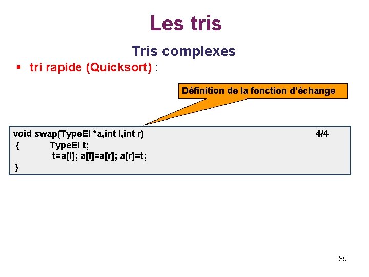 Les tris Tris complexes § tri rapide (Quicksort) : Définition de la fonction d’échange