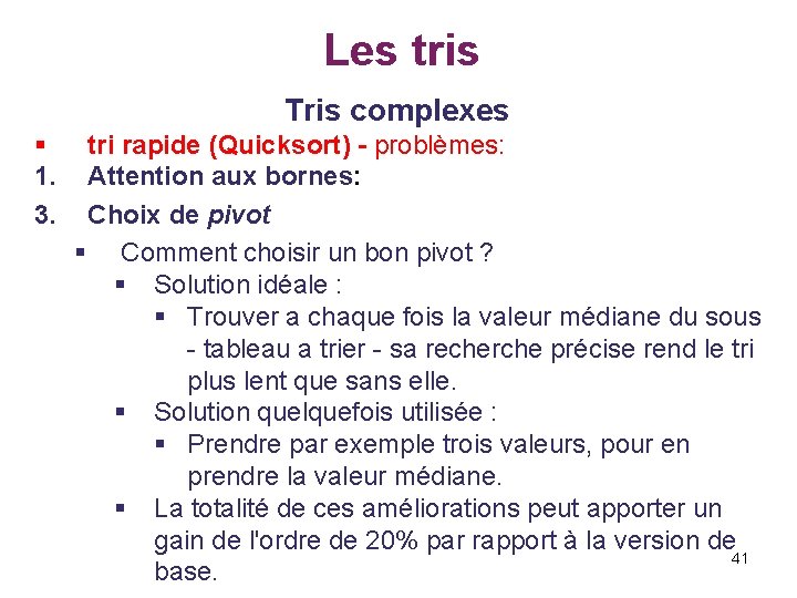 Les tris Tris complexes § 1. 3. tri rapide (Quicksort) - problèmes: Attention aux