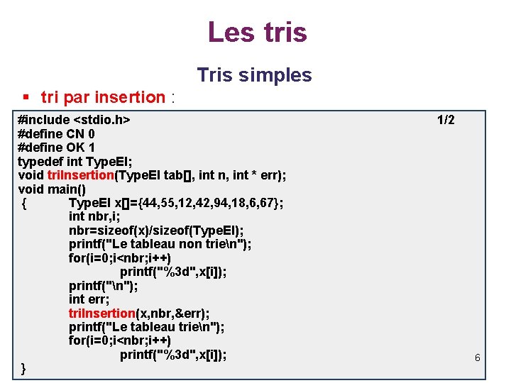 Les tris Tris simples § tri par insertion : #include <stdio. h> #define CN