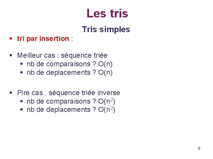 Les tris Tris simples § tri par insertion : § Meilleur cas : séquence