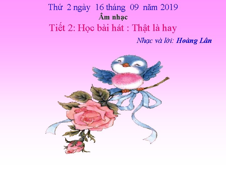 Thứ 2 ngày 16 tháng 09 năm 2019 m nhạc Tiết 2: Học bài