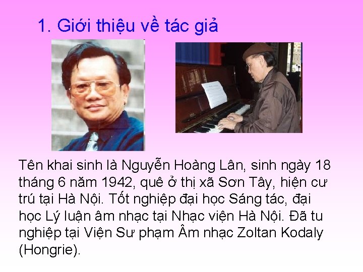 1. Giới thiệu về tác giả Tên khai sinh là Nguyễn Hoàng Lân, sinh