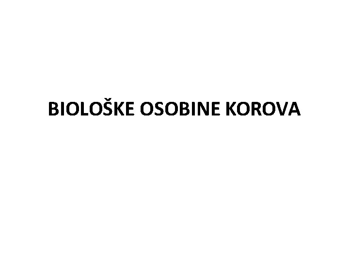 BIOLOŠKE OSOBINE KOROVA 