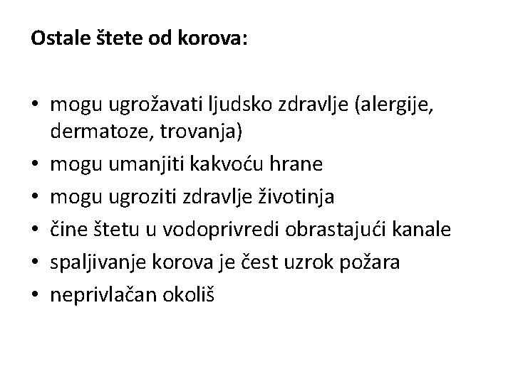 Ostale štete od korova: • mogu ugrožavati ljudsko zdravlje (alergije, dermatoze, trovanja) • mogu