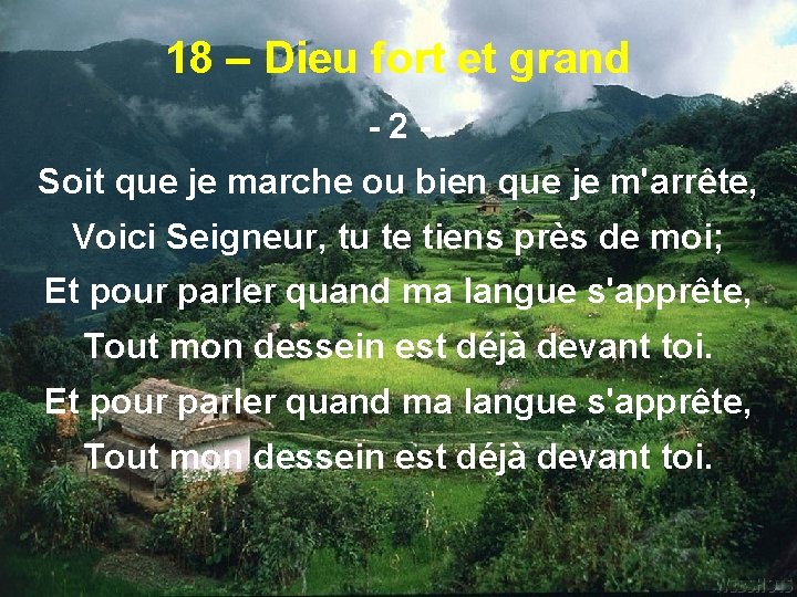 18 – Dieu fort et grand -2 Soit que je marche ou bien que