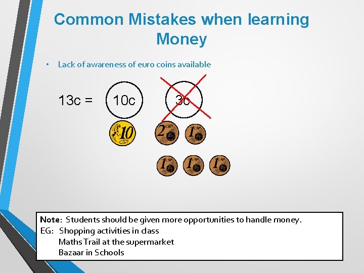 Common Mistakes when learning Money • Lack of awareness of euro coins available 13