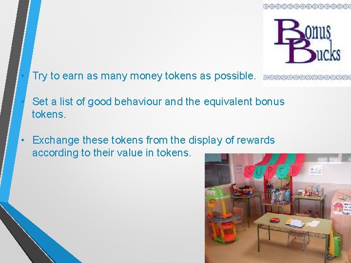  • Try to earn as many money tokens as possible. • Set a