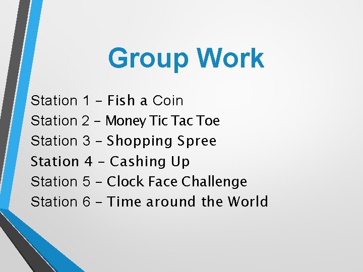 Group Work Station 1 – Fish a Coin Station 2 – Money Tic Tac