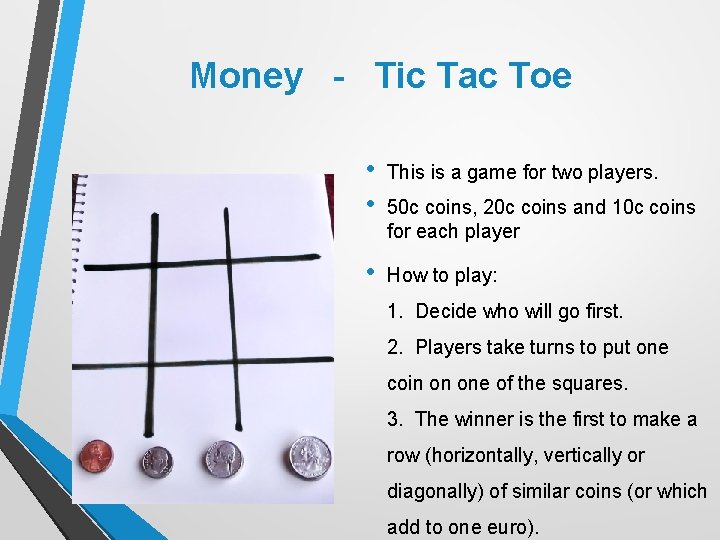 Money - Tic Tac Toe • • This is a game for two players.