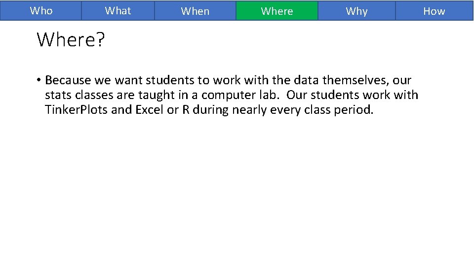 Who What When Where Why Where? • Because we want students to work with Who What When Where Why Where? • Because we want students to work with