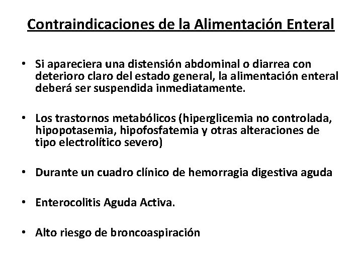 Contraindicaciones de la Alimentación Enteral • Si apareciera una distensión abdominal o diarrea con