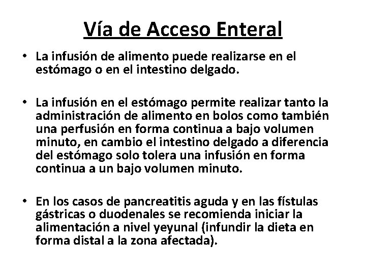 Vía de Acceso Enteral • La infusión de alimento puede realizarse en el estómago