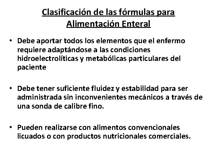 Clasificación de las fórmulas para Alimentación Enteral • Debe aportar todos los elementos que