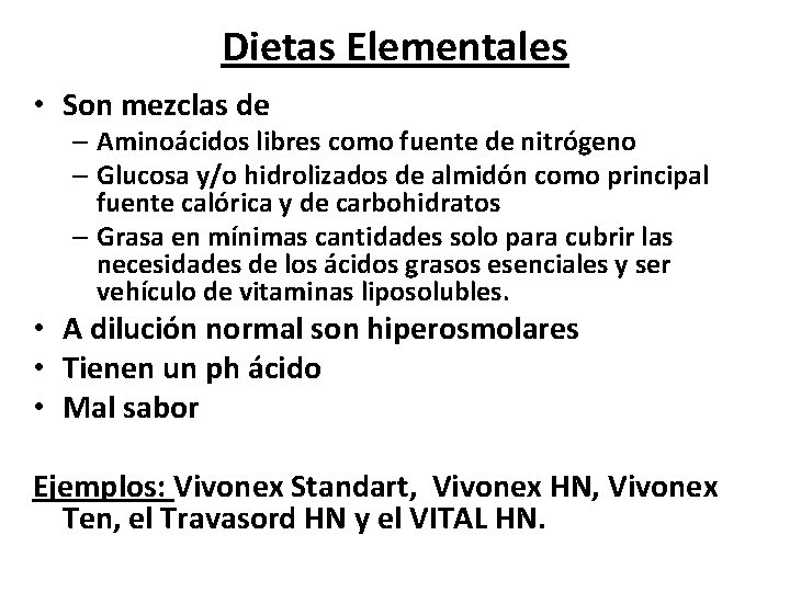 Dietas Elementales • Son mezclas de – Aminoácidos libres como fuente de nitrógeno –