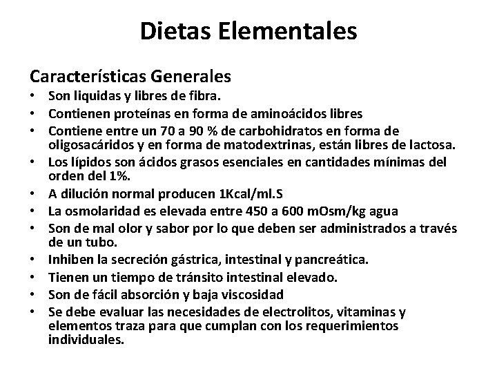 Dietas Elementales Características Generales • Son liquidas y libres de fibra. • Contienen proteínas