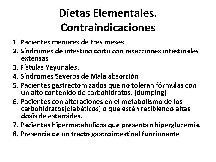 Dietas Elementales. Contraindicaciones 1. Pacientes menores de tres meses. 2. Síndromes de intestino corto