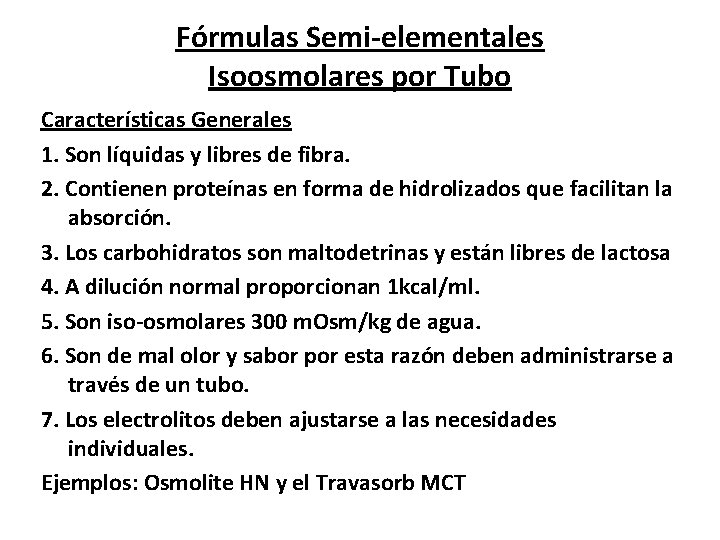 Fórmulas Semi-elementales Isoosmolares por Tubo Características Generales 1. Son líquidas y libres de fibra.