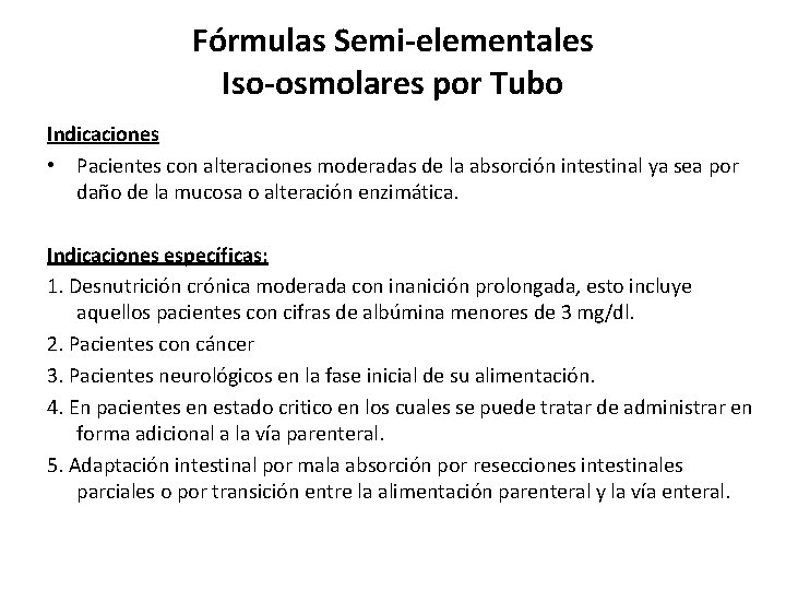 Fórmulas Semi-elementales Iso-osmolares por Tubo Indicaciones • Pacientes con alteraciones moderadas de la absorción