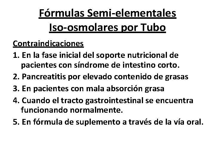 Fórmulas Semi-elementales Iso-osmolares por Tubo Contraindicaciones 1. En la fase inicial del soporte nutricional