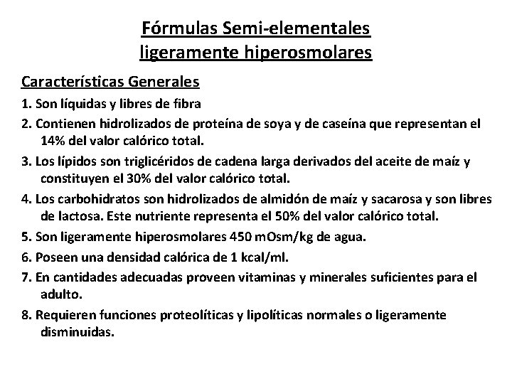 Fórmulas Semi-elementales ligeramente hiperosmolares Características Generales 1. Son líquidas y libres de fibra 2.