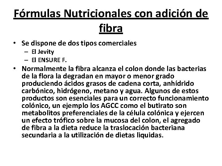 Fórmulas Nutricionales con adición de fibra • Se dispone de dos tipos comerciales –