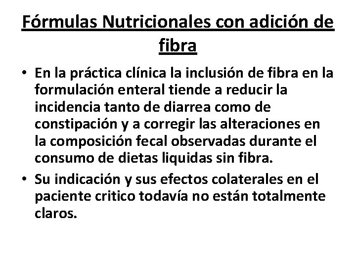 Fórmulas Nutricionales con adición de fibra • En la práctica clínica la inclusión de