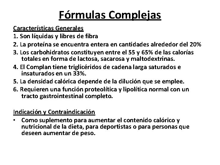 Fórmulas Complejas Características Generales 1. Son líquidas y libres de fibra 2. La proteína