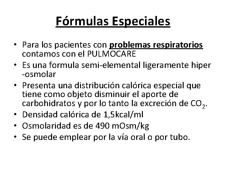 Fórmulas Especiales • Para los pacientes con problemas respiratorios contamos con el PULMOCARE •