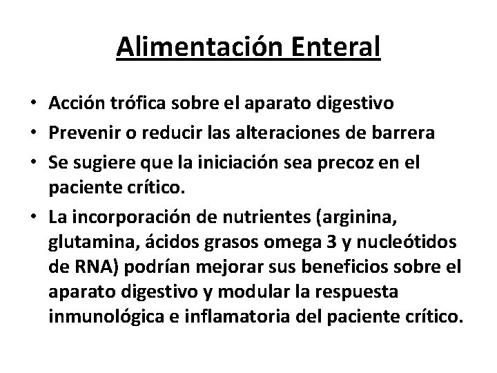 Alimentación Enteral • Acción trófica sobre el aparato digestivo • Prevenir o reducir las