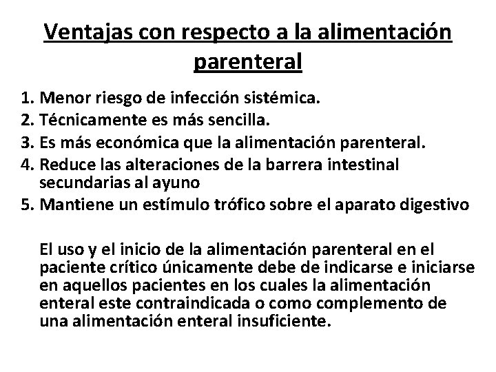 Ventajas con respecto a la alimentación parenteral 1. Menor riesgo de infección sistémica. 2.