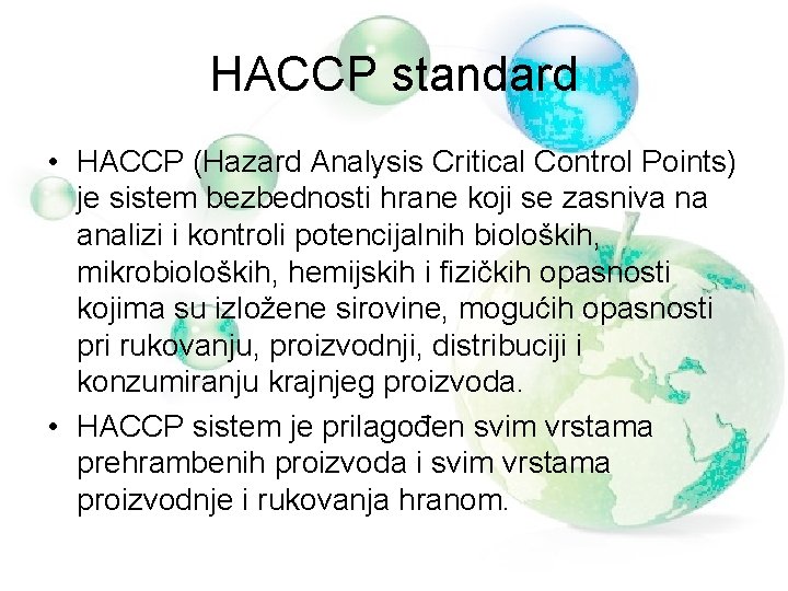 HACCP standard • HACCP (Hazard Analysis Critical Control Points) je sistem bezbednosti hrane koji