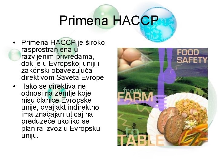 Primena HACCP • Primena HACCP je široko rasprostranjena u razvijenim privredama, dok je u